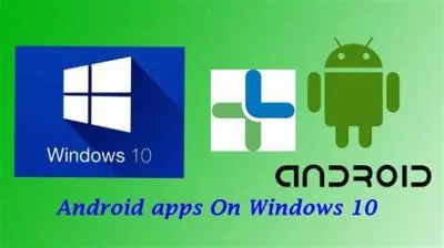 Can android apps run on windows 10?