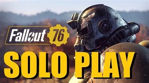 Should i play fallout 76 solo?