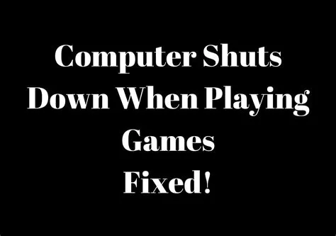 Why does my game suddenly shut down?