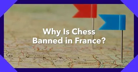 Why is chess banned in france?