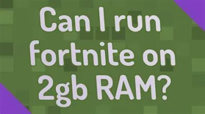 Can fortnite run on 2gb ram pc?