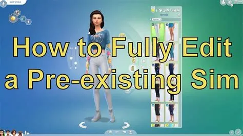 How do you edit pre existing sims?