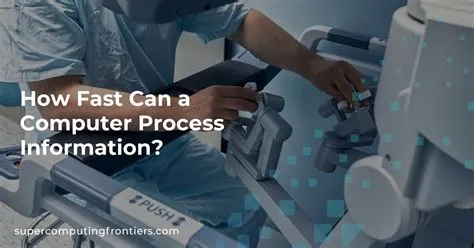 How fast can a computer process information?