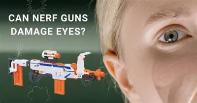 Can nerf guns hurt eyes?