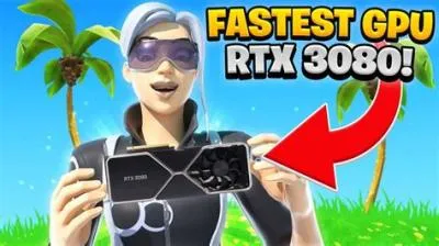 Is rtx 3080 good for fortnite?