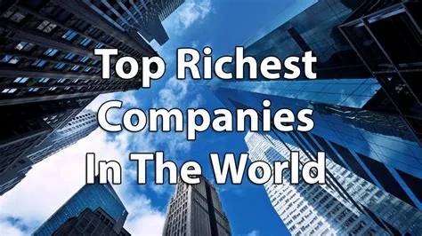 What is the richest company in the world?