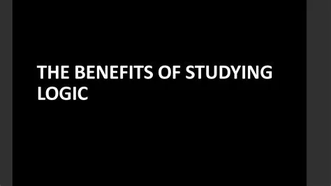 What are 2 benefits of studying logic?