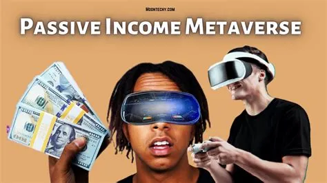 Can you make passive income in the metaverse?