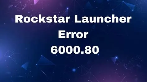 What is error code 6000.80 rockstar?