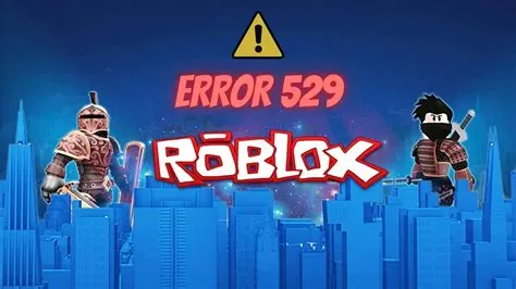 What does 529 mean in roblox?