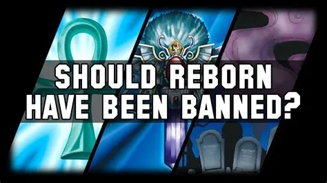 Is monster reborn reborn banned?