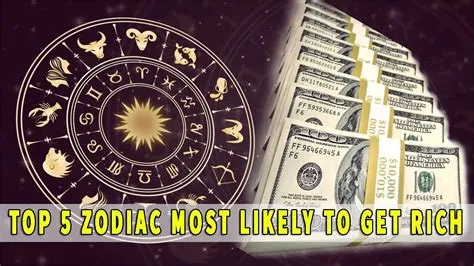 What zodiac is usually rich?