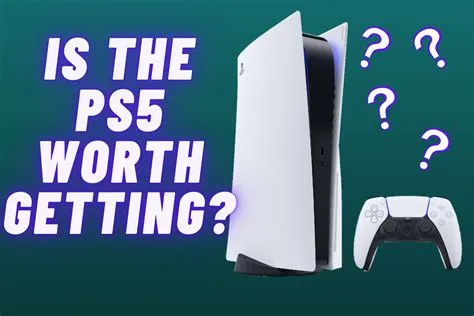 Is it worth it to get a ps5?