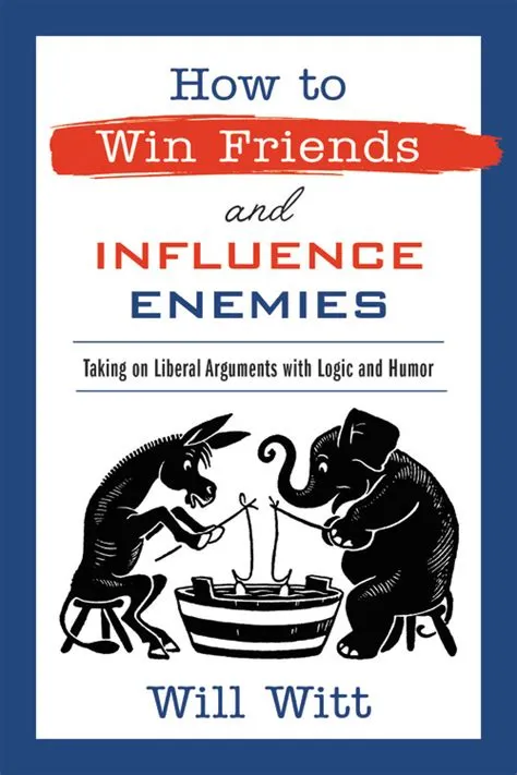 How do you win friends and influence the enemy?