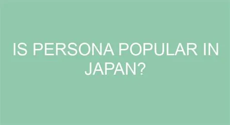 Is persona popular in japan?