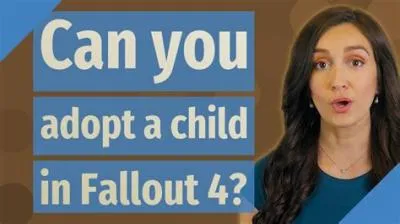 Can you adopt kids fallout 4?