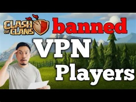 Can you get banned for using a vpn on clash of clans?