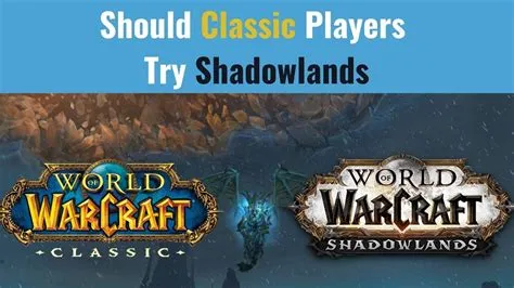 Should i play shadowlands or classic new player?