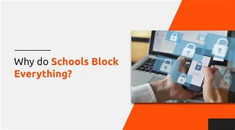 Why do schools block everything?