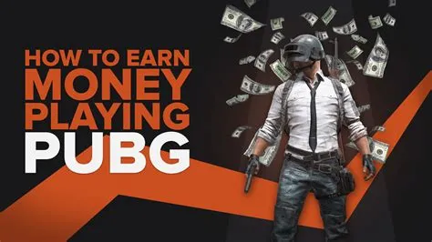 How do pubg gamers make money?