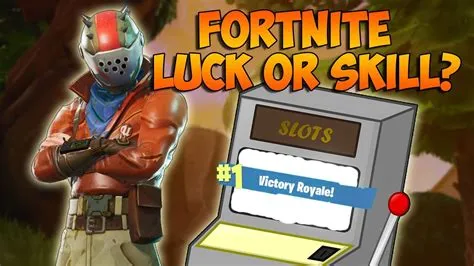 Is fortnite all about luck?