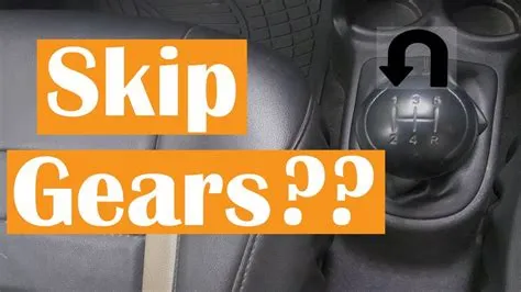 Can we skip gears in car?