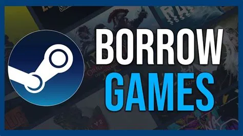 Why does steam say borrow?