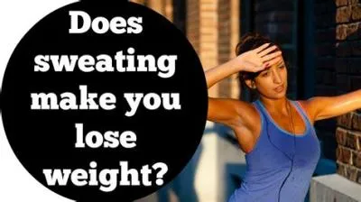 Do i lose fat faster if i sweat?