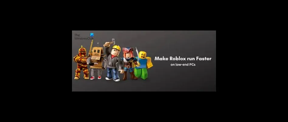 How do you make roblox run faster on low end pc?