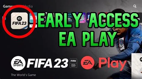 Do you get to play fifa early with ea play?