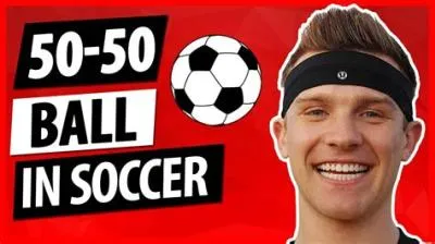 What is a fifty fifty ball in soccer?