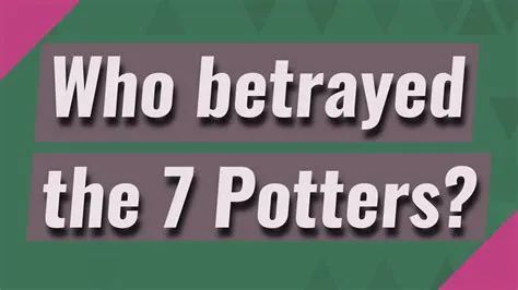 Who betrayed the 7 potters?