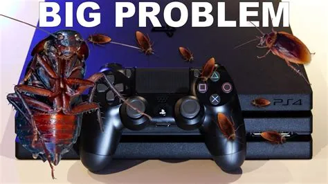 Are there roaches in my ps4?