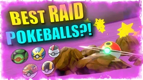 What ball is best for max raids?