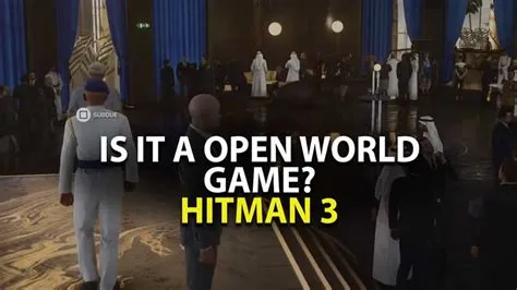 Is hitman 3 an open world game?