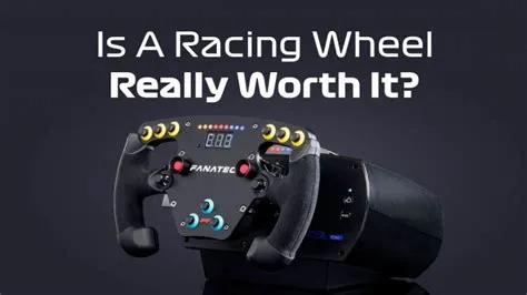 Is it worth it to get a racing wheel?