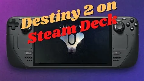 Will destiny 2 eventually work on steam deck?