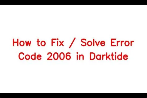 What is error code 2006 darktide?