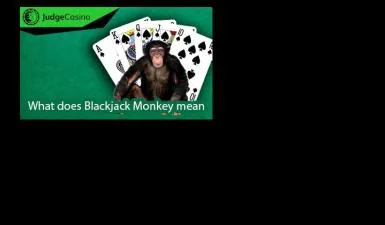 Why do you say monkey in blackjack?