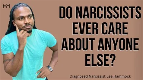 Do narcissists care about anybody?