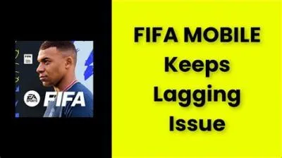 Why is fifa mobile lagging?