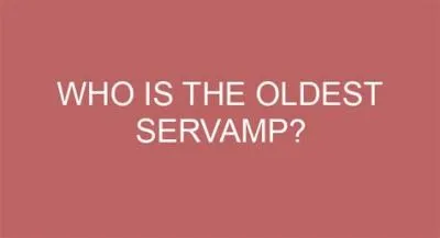 Who is the second oldest in servamp?