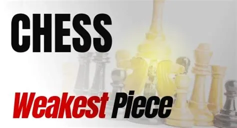 What is one of the weakest in chess?