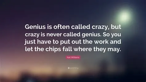 What genius was considered crazy?