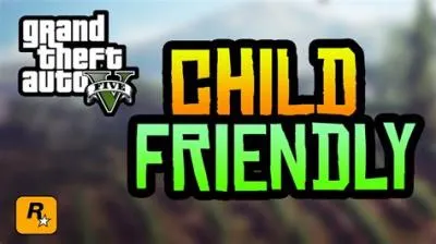 Can you play gta in kid friendly?