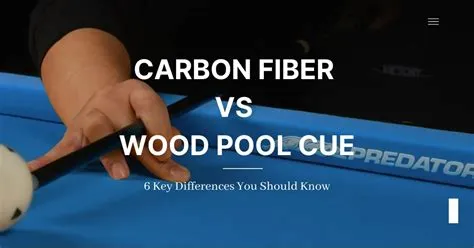 Are carbon fiber pool cues better than wood?