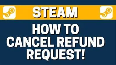 Can i cancel a steam refund?