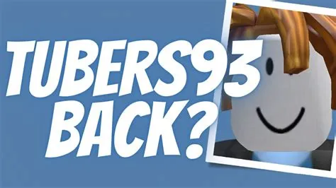 Is tubers93 back now?