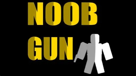 What is a noob gun?