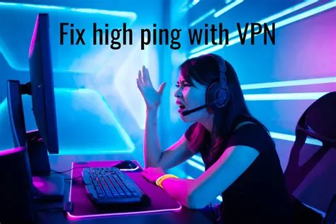 Can vpn fix ping?